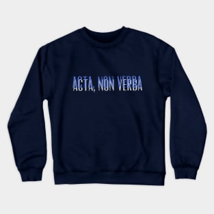 Acta, Non Verba New Design Crewneck Sweatshirt